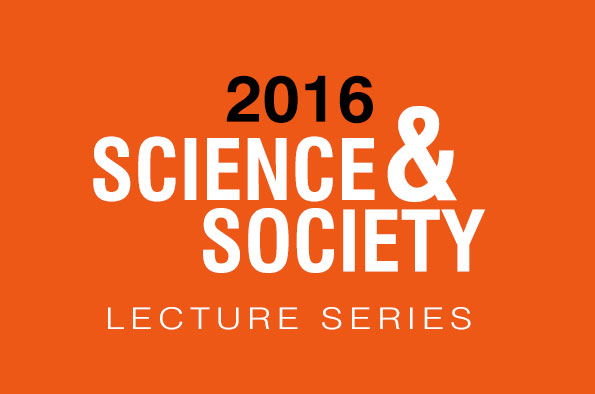 Science and Society Lecture Series 2016