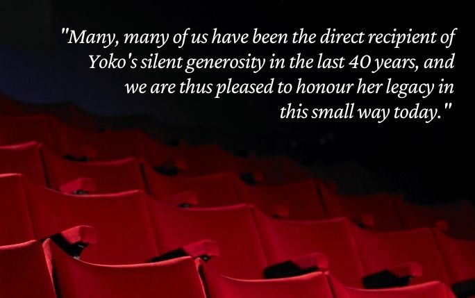 Quote reads: Many, many of us have been the direct recipient of Yoko's silent generosity in the last 40 years, and we are thus pleased to honour her legacy in this small way today.