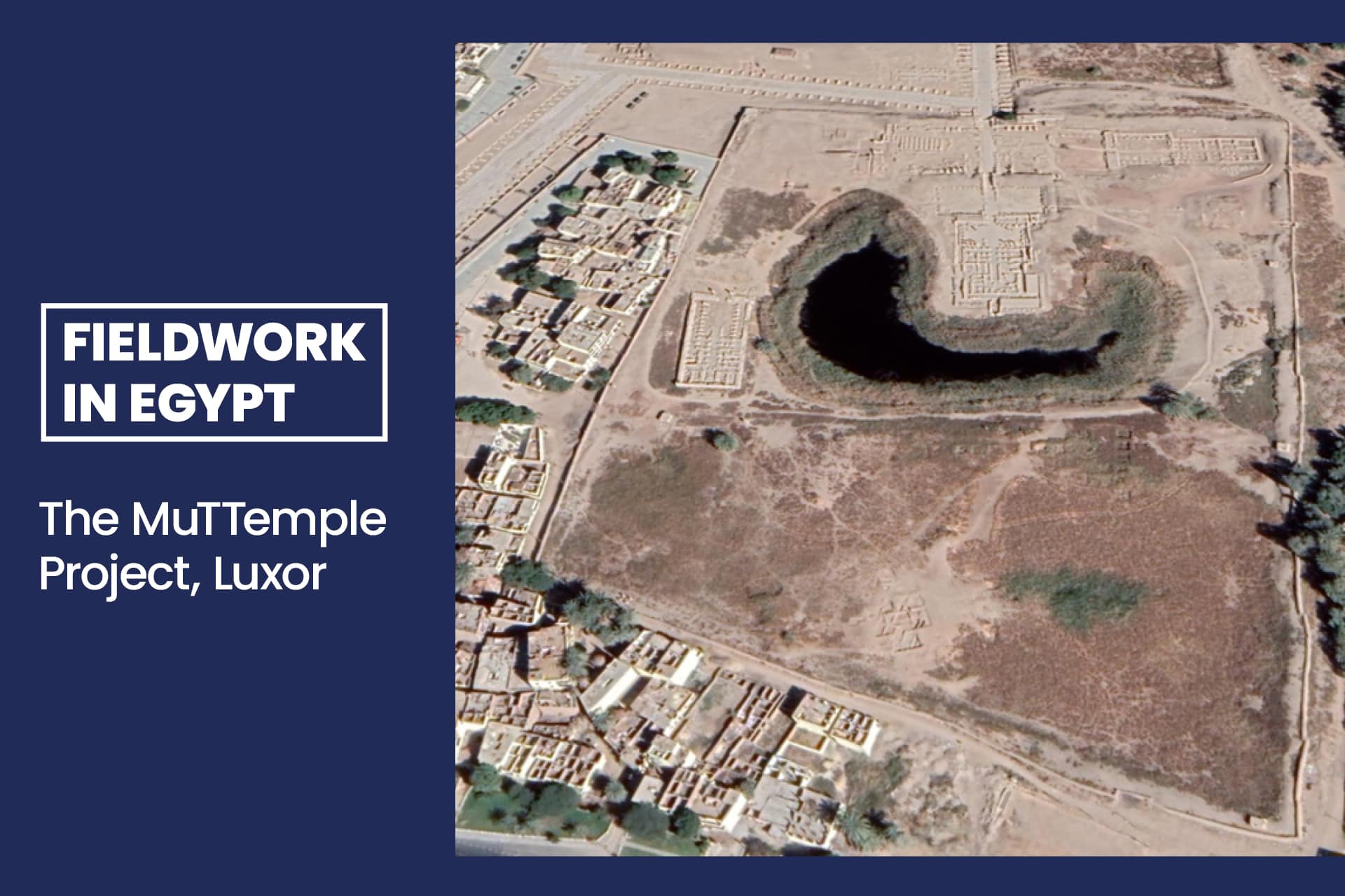 Satellite‑style aerial view of the archaeological site of the Mut Temple in Luxor, Egypt. The site includes a large irregularly shaped sacred lake surrounded by ancient temple ruins and desert terrain. On the left side, the graphic includes a navy-blue panel with white text that reads ‘FIELDWORK IN EGYPT’ and below it, ‘The MutTemple Project, Luxor