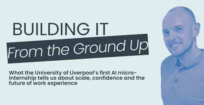 Building It From the Ground Up: Liverpool&rsquo;s First AI Micro-Internship
