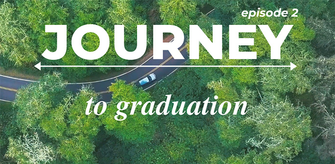 Journey to graduation- Episode 2
