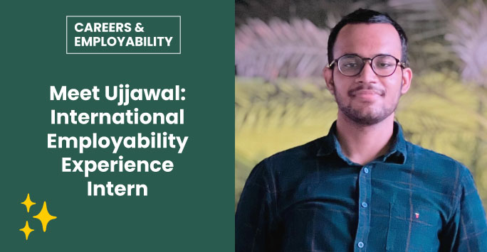 Meet Ujjawal: International Employability Experience Intern