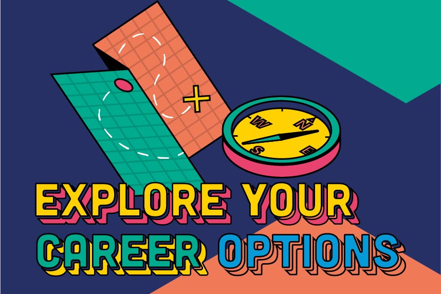 Explore your career options