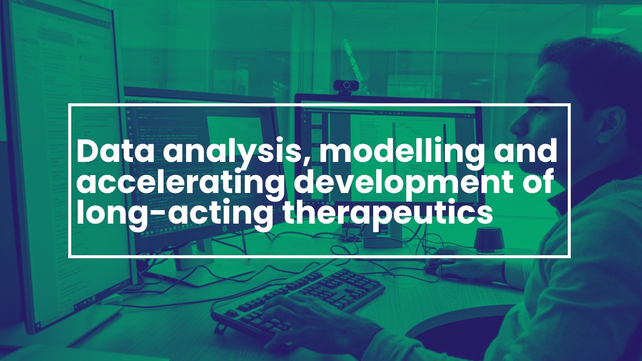 Data analysis, Modelling and accelerating development of Long-acting therapeutics