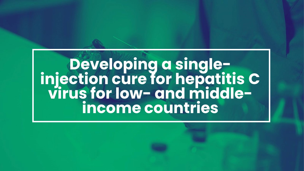 Developing a single-injection cure for hepatitis C virus for low- and middle-income countries