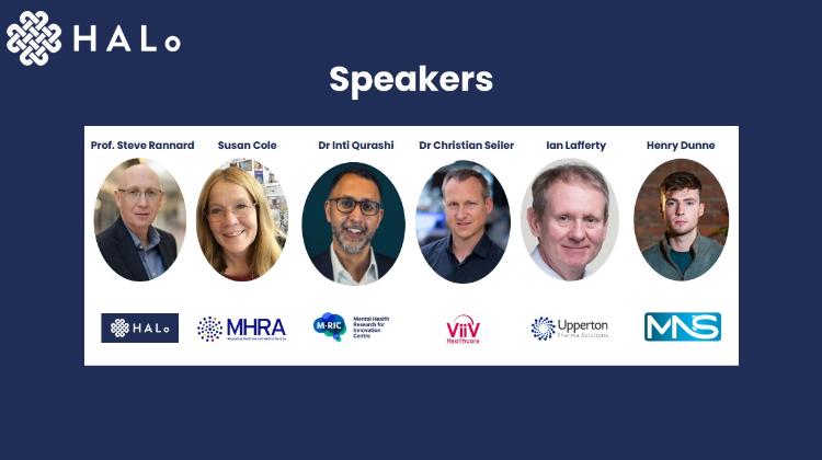 An image showing the speakers for the HALo launch. They are: Professor Steve Rannard (HALo), Susan Cole (MHRA), Dr Inti Qurashi (M-RIC), Dr Christian Seiler (Viiv), Ian Lafferty (Upperton), Henry Dunne (MNS)