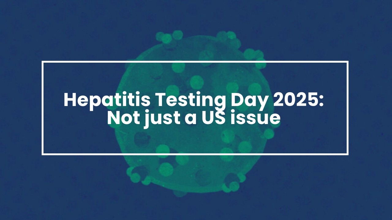 Hepatitis Testing Day 2025: Not just a US issue