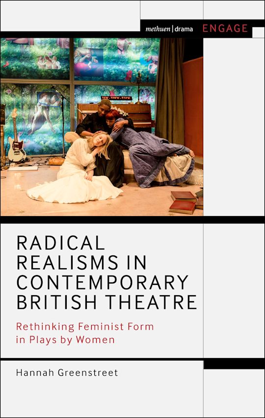 Radical Realisms in Contemporary British Theatre by Dr Hannah Greenstreet