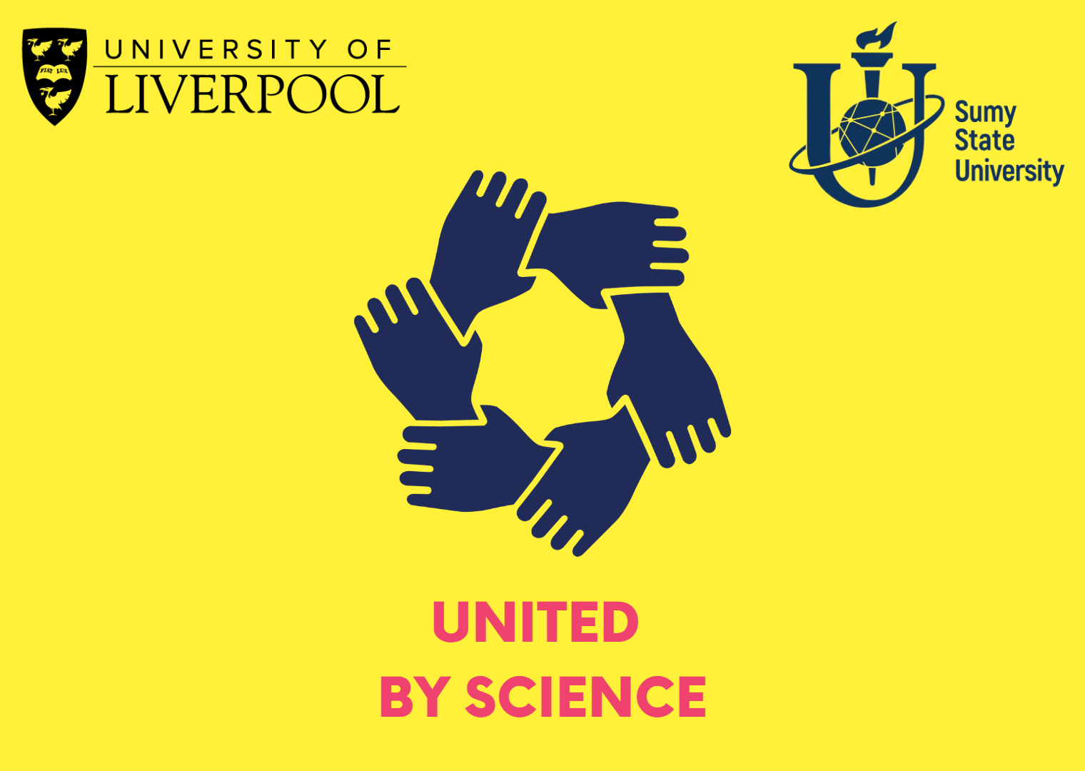 A yellow background with the University of Liverpool and Sumy State University logos with a circle of hands holding each others wrists with the words 'United By Science' underneath