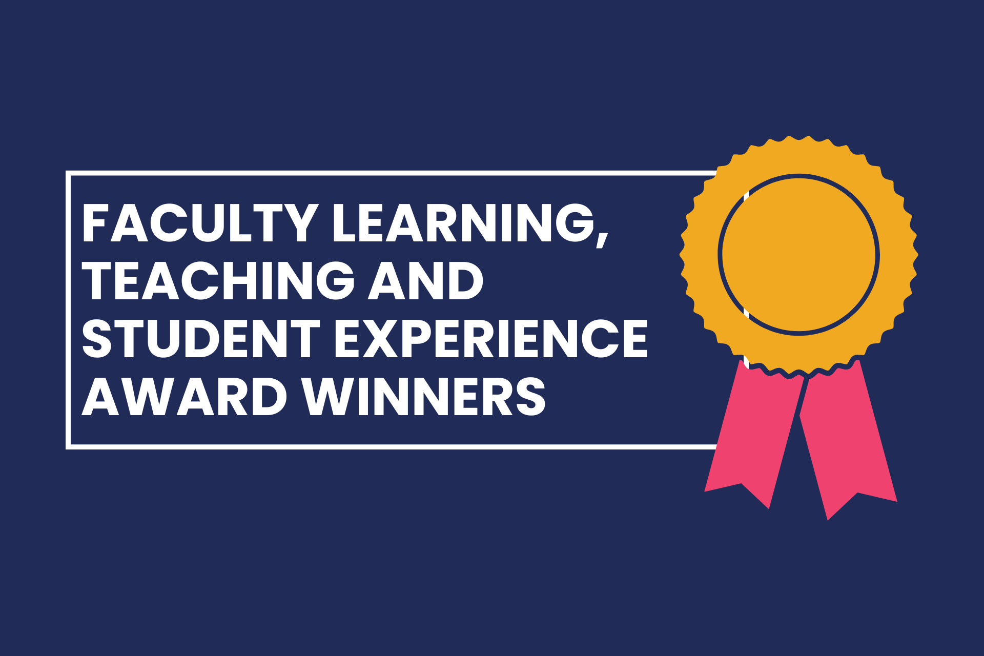 Card with rosette and text: Faculty learning, teaching and student experience award winners