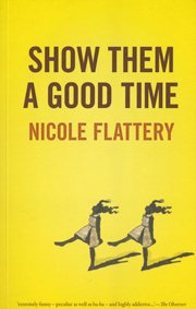 Book cover of Show Them a Good Time by Nicole Flattery