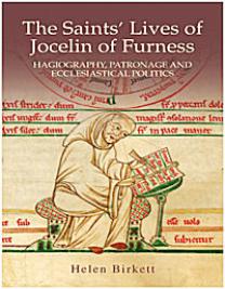 'The Saints' Lives of Jocelin of Furness: Hagiography, Patronage and Ecclesiastical Politics', by Helen Birkett. (Boydell and Brewer Publishers, Woodbridge, Suffolk).