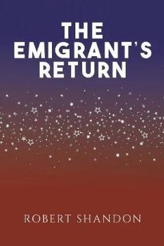 Book Cover - showing a graphic similar to a sunset with a band of stylicised stars in the middle - for The Emigrant's Return by Robert Shandon