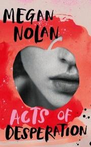 Acts of Desperation by Megan Nolan cover. Orange cover with an apple cut out shape in the centre. Through the cutout is a black and white image of a girl.