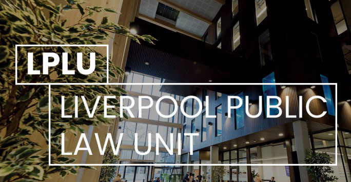 Atrium interior of the School of Law and Social Justice building. White text overlaid reads 'Liverpool Public Law Unit'
