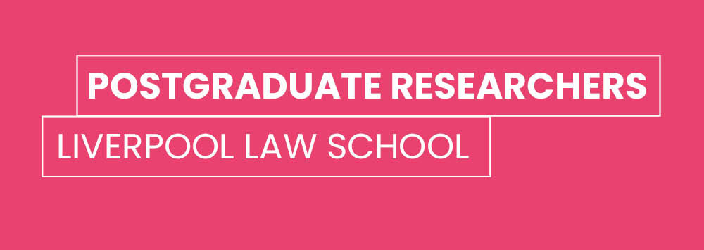 Pink background with white text that reads 'Postgraduate researchers, Liverpool Law School'.