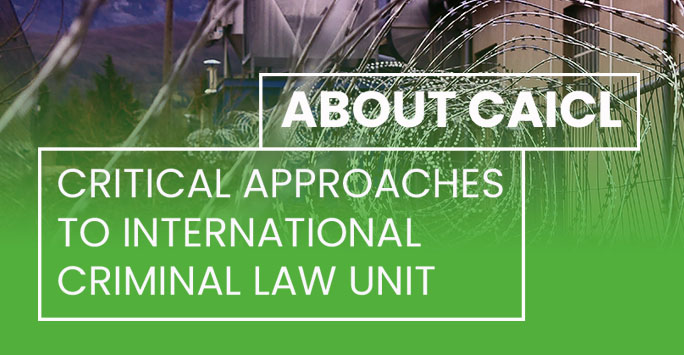 Barbed wire with a green tint and white text overlaid that reads 'About CAICL - Critical Approaches to International Criminal Law Unit'