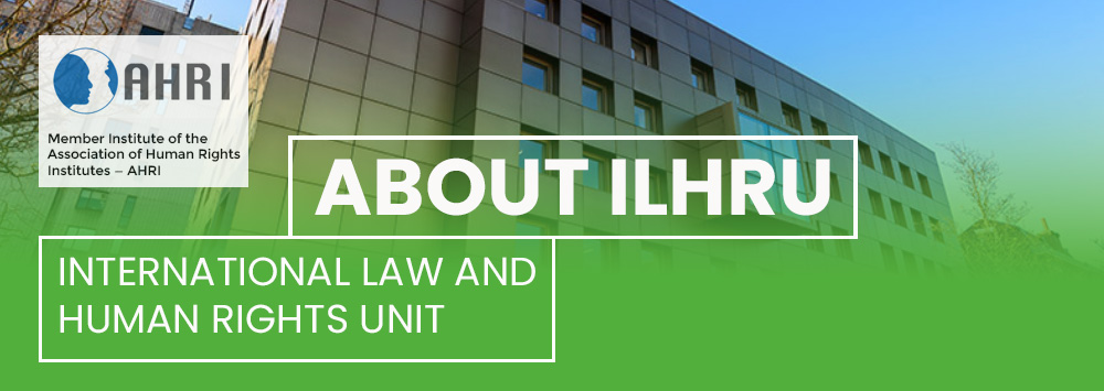 School of Law and Social Justice building with a green tint and white text that reads 'About ILHRU - International Law and Human Rights Unit'