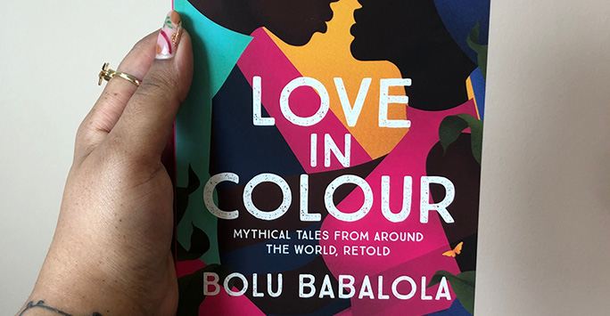 Book cover of Love in Colour mythical tales from around the world, retold by Bolu Babalola