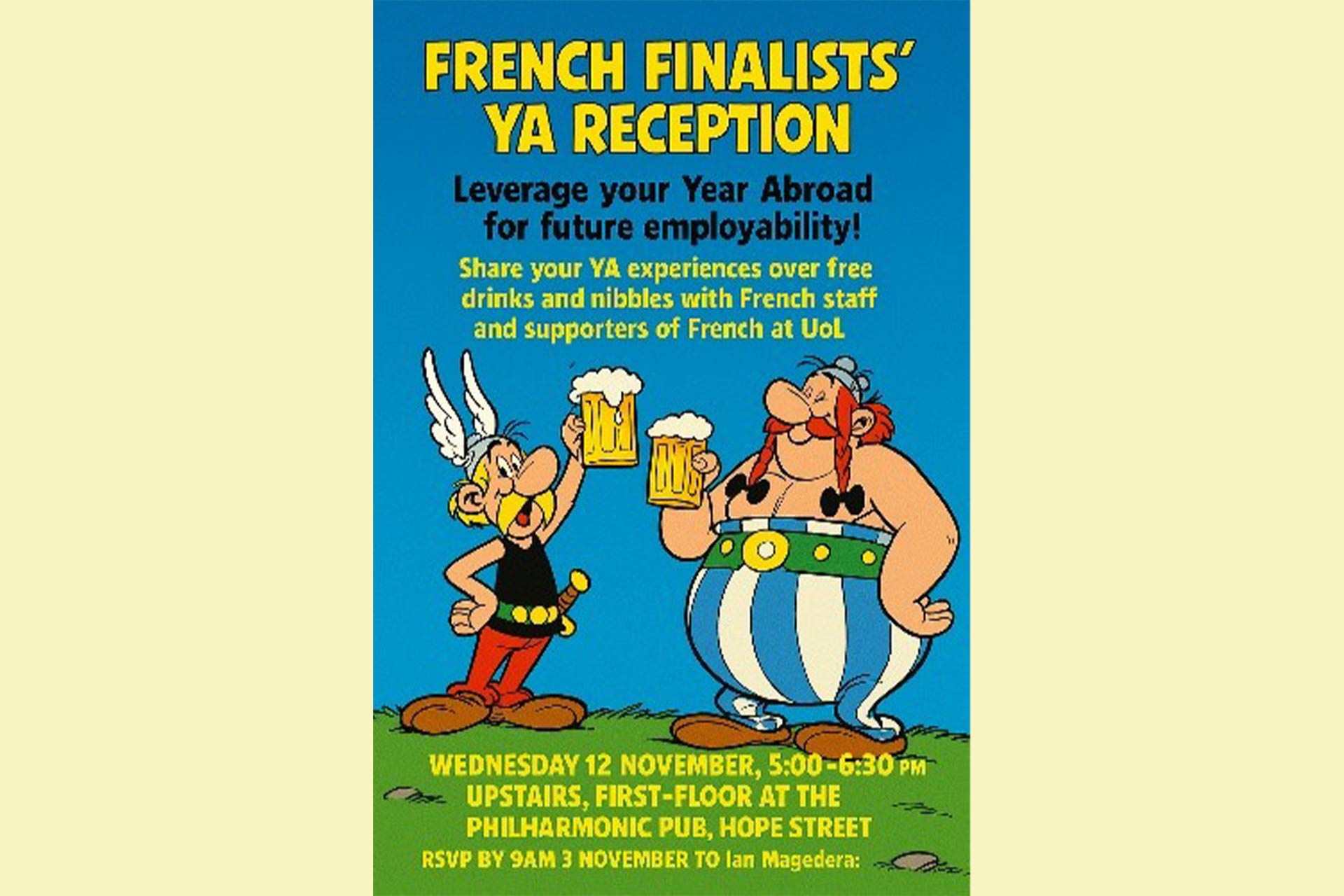 A poster with cartoons on it reading 'French Finalists' YA Reception. Leverage your Year Abroad for future employability! Share your YA experiences over free drinks and nibbles with French staff and supporters of French at UoL. Wednesday 12 November 5-6.30pm, Upstairs, First-Floor at the Philharmonic Pub, Hope St. RSVP by 9am 3 November to Ian Magedera'