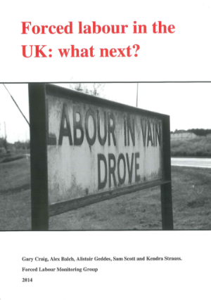 'Forced Labour in the UK: what next?' monograph cover. By G Craig, A Balch, S Scott and K Strauss (2014) 
