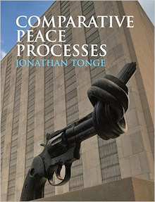 Comparative Peace Processes, by Jonathan Tonge (Polity Press, 2014)