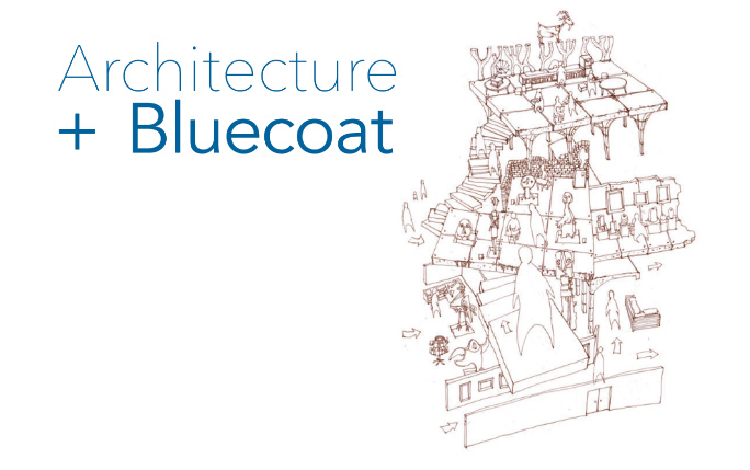 Architecture + Bluecoat Exhibition Architecture + Bluecoat Exhibition