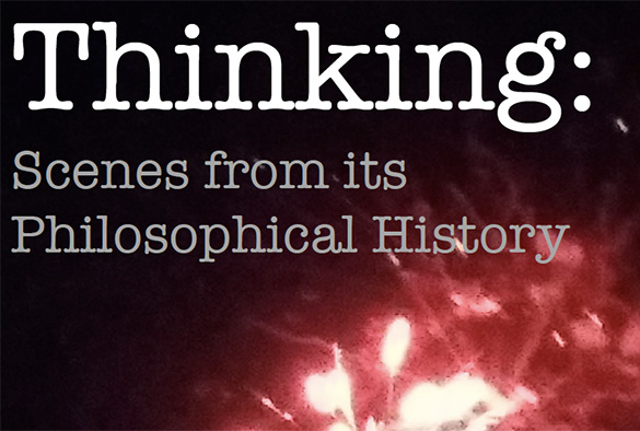 Thinking: Scenes from its Philosophical History
