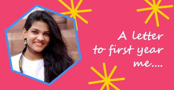 A letter to first year me: Aditi