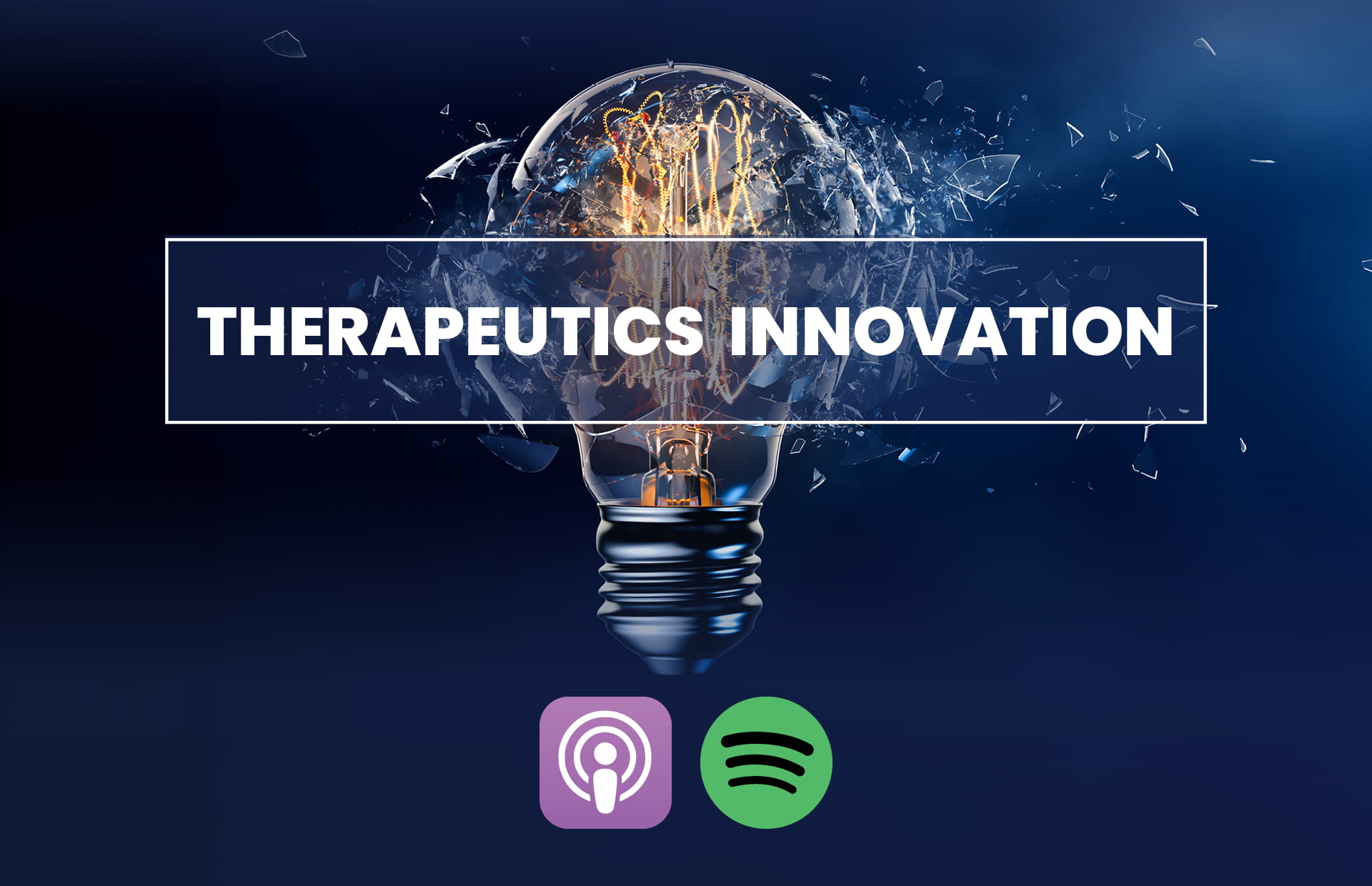 Broken light bulb graphic with Therapeutics Innovation across it, with Apple Podcasts and Spotify logos underneath