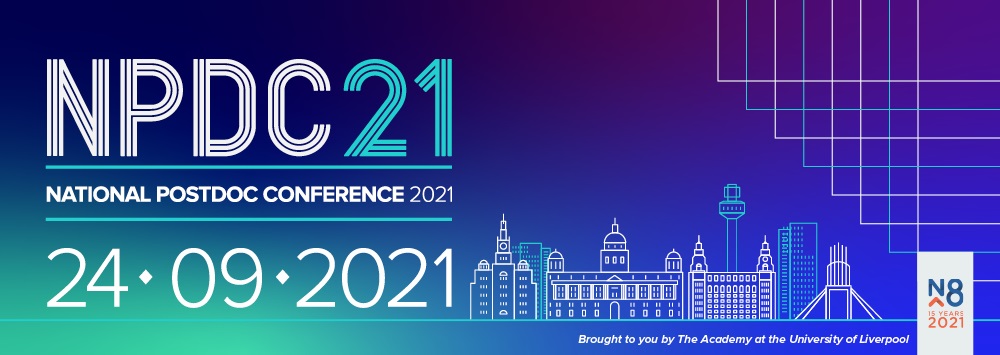 National Postdoc Conference 24 September 2021 - brought to you by The Academy at the University of Liverpool
