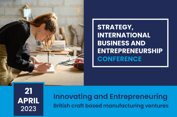 SIBE Conference - Innovating & Entrepreneuring: Britsh craft based manufacturing ventures